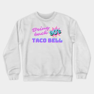 Bring Back 90s Taco Bell Crewneck Sweatshirt